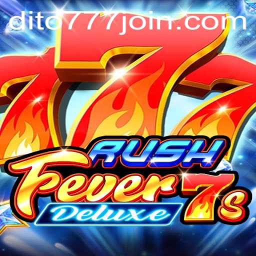 Explore the Thrills of RushFever7sDeluxe on Dito777.com